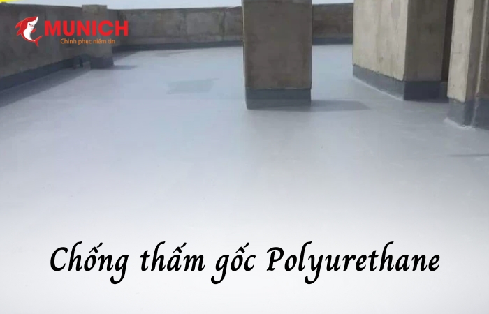 Chống thấm gốc Polyurethane đem lại hiệu quả toàn diện hơn