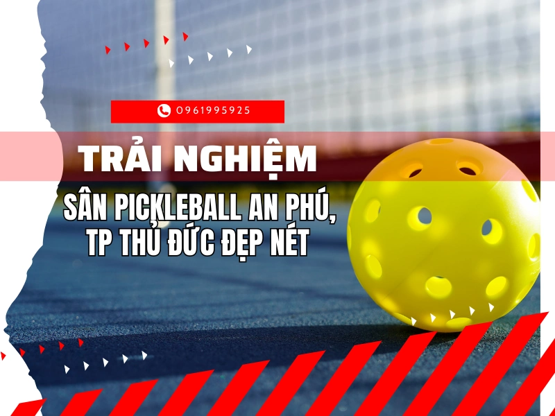 san-pickleball-an-phu